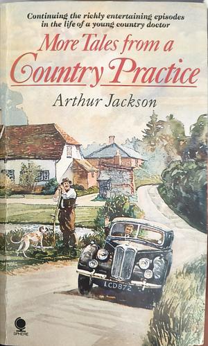 More Tales from a Country Practice by Arthur Jackson