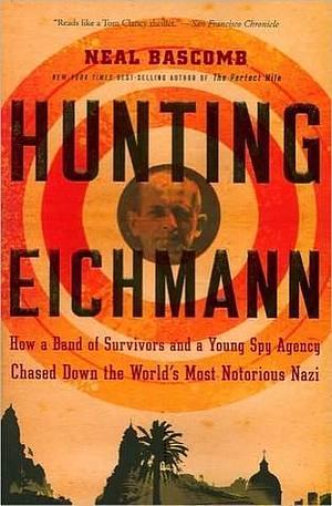 Hunting Eichmann by Neal Bascomb, Neal Bascomb