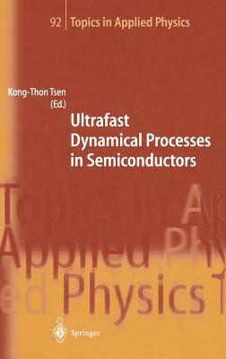 Ultrafast Dynamical Processes in Semiconductors by 