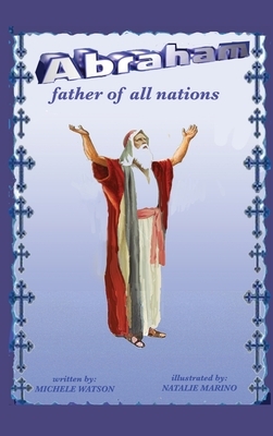 Abraham Father of all Nations by Michele Watson