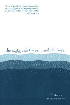 The Night, and the Rain, and the River: 22 Stories by 