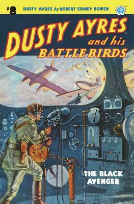 Dusty Ayres and his Battle Birds #8: The Black Avenger by Robert Sidney Bowen