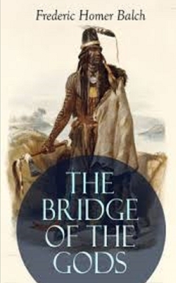 The Bridge of the Gods Illustrated by Frederic Homer Balch