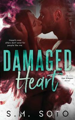Damaged Heart by S. M. Soto