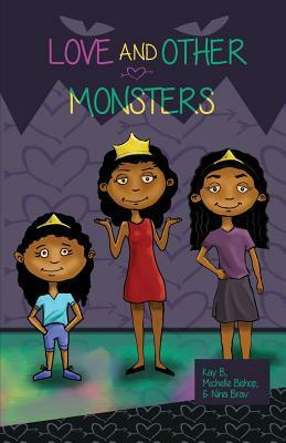 Love & Other Monsters by Michelle Bishop, Nina Brav, Kay B