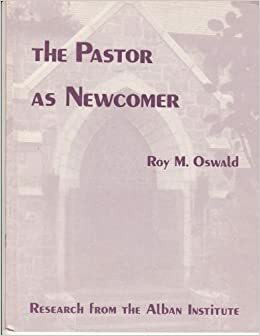 The Pastor as Newcomer by Roy M. Oswald