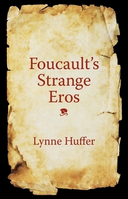 Foucault's Strange Eros by Lynne Huffer