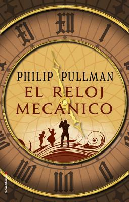 El Reloj Mecanico by Philip Pullman