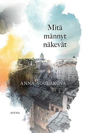 Mitä männyt näkevät by Anna Soudakova