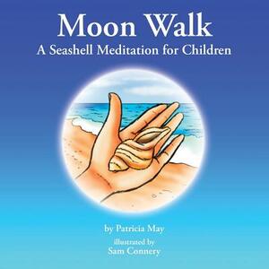 Moon Walk: A Seashell Meditation for Children by Patricia May