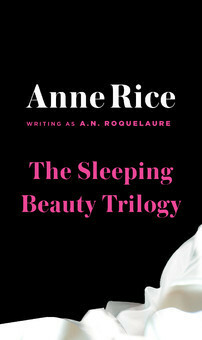 The Sleeping Beauty Trilogy by A.N. Roquelaure, Anne Rice