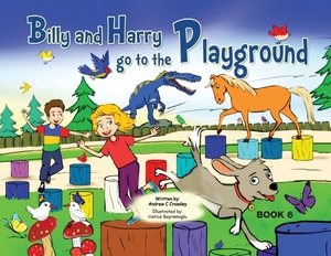 Billy and Harry Go to the Playground by Andrew Crossley