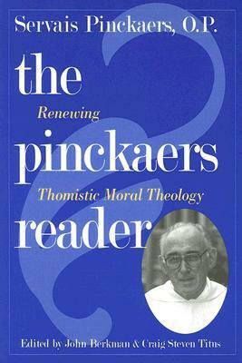 The Pinckaers Reader: Renewing Thomistic Moral Theology by Servais Pinckaers, John Berkman, Craig Steven Titus