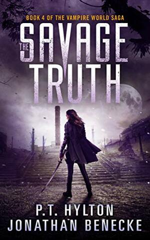 The Savage Truth by Jonathan Benecke, P.T. Hylton