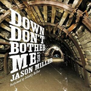 Down Don't Bother Me by Jason Miller