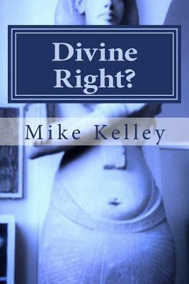 Divine Right?: Does Israel Have a Divine Right to Palestine? by Mike Kelley
