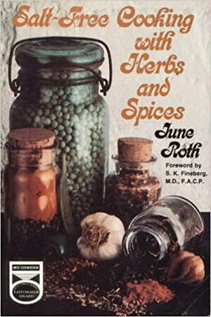 Salt-Free Cooking with Herbs and Spices by June Roth