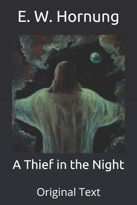 A Thief in the Night: Original Text by E. W. Hornung