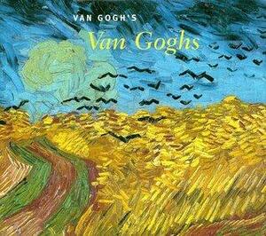 Van Gogh's Van Goghs: Masterpieces from the Van Gogh Museum, Amsterdam by Sjraar Van Heugten, Richard Kendall, John Leighton, Vincent van Gogh