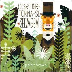 O Sr. Tigre Torna-se Selvagem by Peter Brown