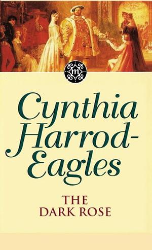 The Dark Rose by Cynthia Harrod-Eagles