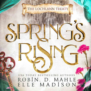 Spring's Rising by Robin D. Mahle, Elle Madison