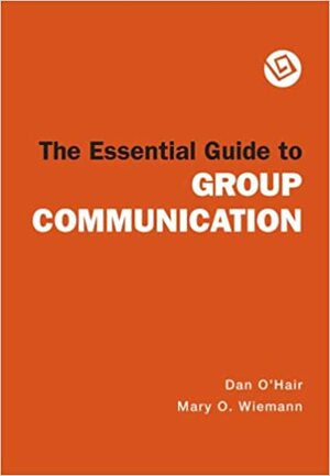 The Essential Guide to Group Communication by Dan O'Hair