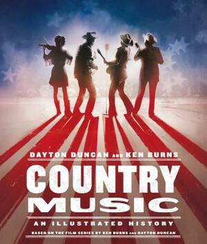 Country Music: An Illustrated History by Dayton Duncan, Ken Burns