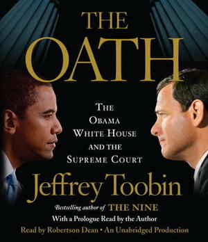 The Oath: The Obama White House and The Supreme Court by Jeffrey Toobin