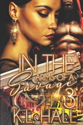 In the Arms of a Savage 3 by K.L. Hall