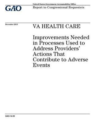 VA health care: improvements needed in processes used to address providers actions that contribute to adverse events: report to congre by U. S. Government Accountability Office