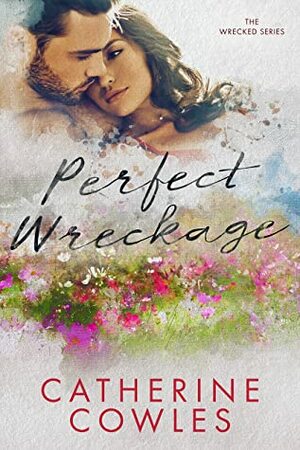 Perfect Wreckage by Catherine Cowles