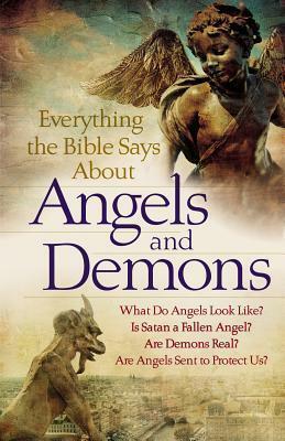 Everything The Bible Says About Angels and Demons by Bob Newman