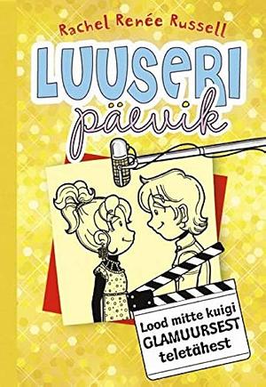 Luuseri päevik 7: Lood mitte kuigi glamuursest teletähest by Erin Russell, Rachel Renée Russell, Rachel Renée Russell, Nikki Russell