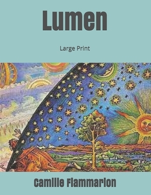 Lumen: Large Print by Camille Flammarion