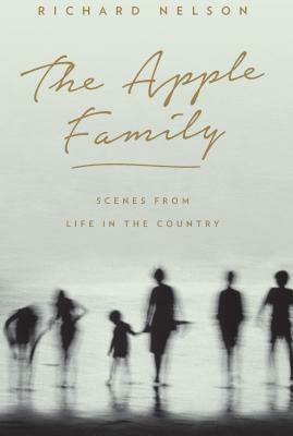 The Apple Family: Scenes from Life in the Country by Richard Nelson