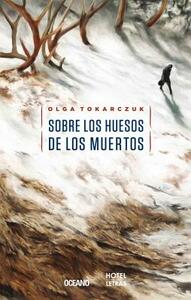 Sobre Los Huesos de Los Muertos by Olga Tokarczuk