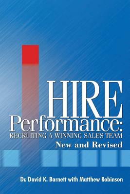 Hire Performance: Recruiting a Winning Sales Team New and Revised by Matthew Robinson, David K. Barnett