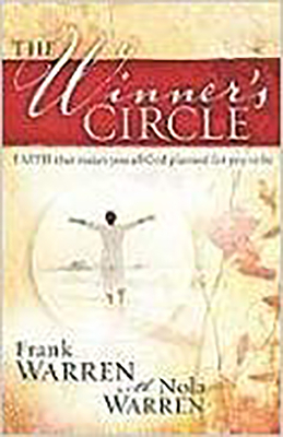 The Winner Circle: Faith That Makes You All God Planned for You to Be by Frank Warren