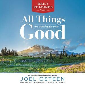 Daily Readings from All Things Are Working for Your Good by Joel Osteen