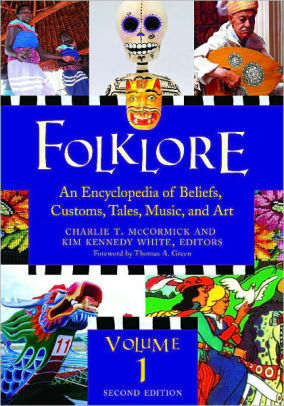 Folklore: An Encyclopedia of Beliefs, Customs, Tales, Music, and Art (3 Volume Set): 1-3 by Charlie T. McCormick, Kim Kennedy White