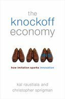 Knockoff Economy: How Imitation Sparks Innovation by Kal Raustiala, Christopher Sprigman