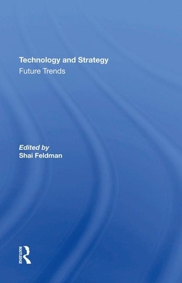 Technology and Strategy: Future Trends by Shai Feldman