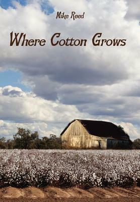 Where Cotton Grows by Mike Reed
