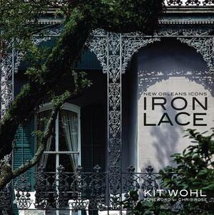 New Orleans Icons: Iron Lace by Kit Wohl