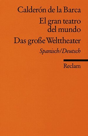 El Gran Teatro Del Mundo = Das Große Welttheater by Pedro Calderón de la Barca