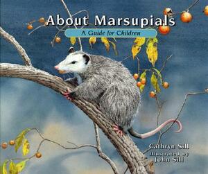 About Marsupials: A Guide for Children by Cathryn Sill