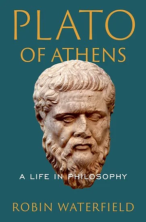 Plato of Athens: A Life in Philosophy by Robin Waterfield