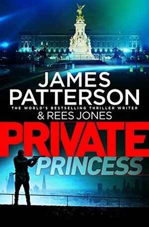 Private Princess by Rees Jones, James Patterson