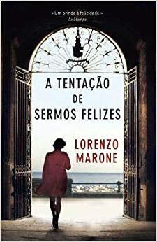 A Tentação de Sermos Felizes by Lorenzo Marone